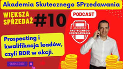 10 Podcast AkademiaSP.pl Prospecting i kwalifikacja leadów czyli BDR w akcji