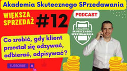 Podcast AkademiaSP.pl Co zrobić, gdy klient przestał się odzywać, odbierać i odpisywać?