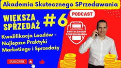 Podcast AkademiaSP.pl Kwalifikacja Leadów - Najlepsze Praktyki Marketingu i Sprzedaży